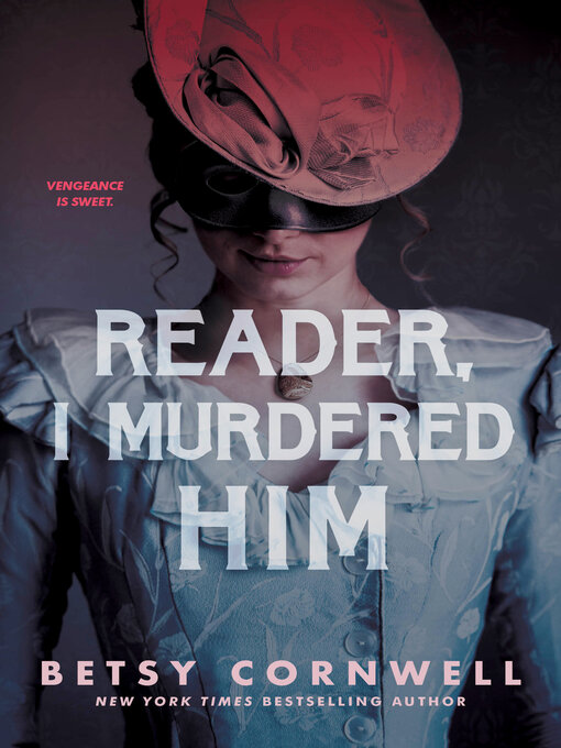 Title details for Reader, I Murdered Him by Betsy Cornwell - Available